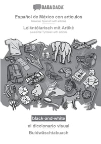 Español de México con articulos - Leikntôiarisch mit Artikè, el diccionario visual, BW: BABADADA Mexican Spanish with articles - Leukental Tyrolean wi cover