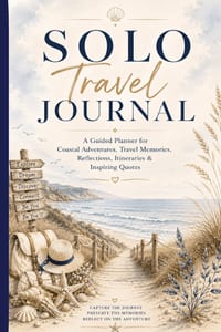 Solo Travel Journal: A Guided Planner for Coastal Adventures, Travel Memories, Reflections, Safety Checklists, Itineraries & Inspiring Quotes cover