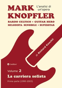 Mark Knopfler - Volume 2 (Gli anni iniziali della carriera solista): Bardo celtico, guitar hero, melodista sensibile, superstar - analisi brano per br cover