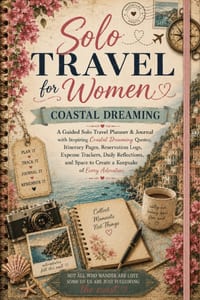 Solo Travel for Women: A Guided Solo Travel Planner & Journal with Inspiring Coastal Dreaming Quotes, Itinerary Pages, Reservation Logs, Expense Track cover