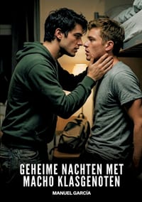 Geheime Nachten met Macho Klasgenoten: Expliciete Gay Erotische Verhalen voor Volwassen Mannen cover