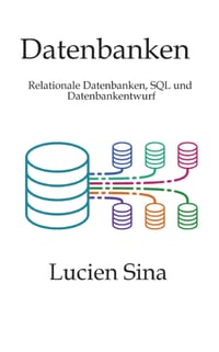 Datenbanken: Relationale Datenbanken, SQL und Datenbankentwurf cover