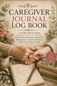 Caregiver Journal Log Book: A Guided Elderly Parent Caregiver Journal for Tracking Visits, Medical & Hospice Information, Medications, Family Coordina cover