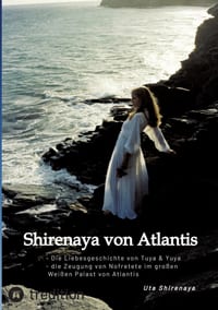 Shirenaya von Atlantis: Die Liebesgeschichte von Tuya & Yuya und die Zeugung von Nofretete im großen Weißen Palast von Atlantis cover