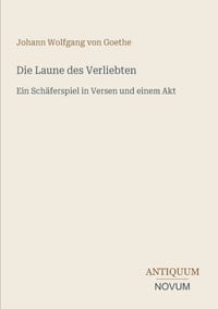 Die Laune des Verliebten: Ein Schäferspiel in Versen und einem Akt cover