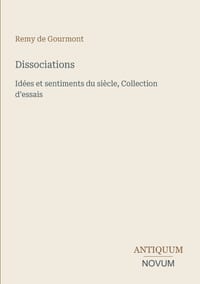 Dissociations: Idées et sentiments du siècle, Collection d'essais cover