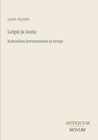 Leipä ja laulu: Kokoelma kertomuksia ja taruja cover