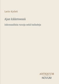 Ajan käänteessä: Isänmaallisia runoja sekä balladeja cover