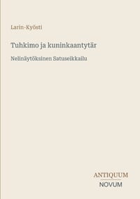 Tuhkimo ja kuninkaantytär: Nelinäytöksinen Satuseikkailu cover