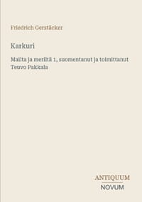 Karkuri: Mailta ja meriltä 1, suomentanut ja toimittanut Teuvo Pakkala cover