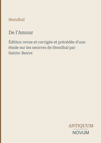 De l'Amour: Édition revue et corrigée et précédée d'une étude sur les oeuvres de Stendhal par Sainte-Beuve cover