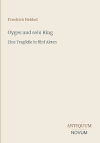 Gyges und sein Ring: Eine Tragödie in fünf Akten cover