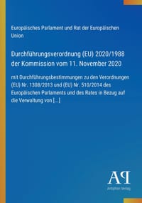 Durchführungsverordnung (EU) 2020/1988 der Kommission vom 11. November 2020: mit Durchführungsbestimmungen zu den Verordnungen (EU) Nr. 1308/2013 und cover