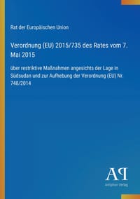 Verordnung (EU) 2015/735 des Rates vom 7. Mai 2015: über restriktive Maßnahmen angesichts der Lage in Südsudan und zur Aufhebung der Verordnung (EU) N cover