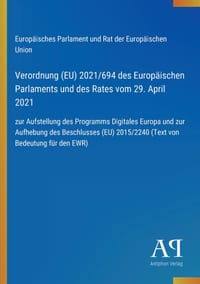 Verordnung (EU) 2021/694 des Europäischen Parlaments und des Rates vom 29. April 2021: zur Aufstellung des Programms Digitales Europa und zur Aufhebun cover