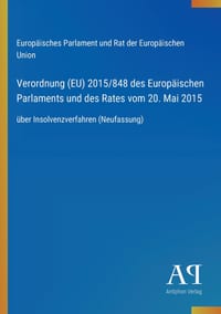 Verordnung (EU) 2015/848 des Europäischen Parlaments und des Rates vom 20. Mai 2015: über Insolvenzverfahren (Neufassung) cover