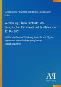 Verordnung (EG) Nr. 999/2001 des Europäischen Parlaments und des Rates vom 22. Mai 2001: mit Vorschriften zur Verhütung, Kontrolle und Tilgung bestimm cover