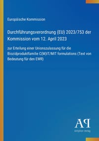 Durchführungsverordnung (EU) 2023/753 der Kommission vom 12. April 2023: zur Erteilung einer Unionszulassung für die Biozidproduktfamilie C(M)IT/MIT f cover