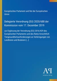 Delegierte Verordnung (EU) 2020/688 der Kommission vom 17. Dezember 2019: zur Ergänzung der Verordnung (EU) 2016/429 des Europäischen Parlaments und d cover