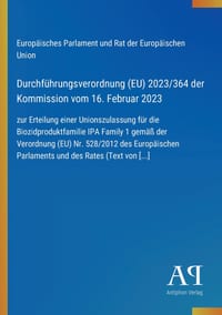 Durchführungsverordnung (EU) 2023/364 der Kommission vom 16. Februar 2023: zur Erteilung einer Unionszulassung für die Biozidproduktfamilie IPA Family cover