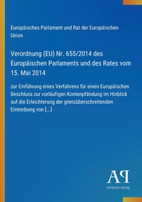 Verordnung (EU) Nr. 655/2014 des Europäischen Parlaments und des Rates vom 15. Mai 2014: zur Einführung eines Verfahrens für einen Europäischen Beschl cover