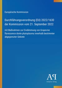 Durchführungsverordnung (EU) 2022/1630 der Kommission vom 21. September 2022: mit Maßnahmen zur Eindämmung von Grapevine flavescence dorée phytoplasma cover