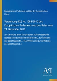 Verordnung (EU) Nr. 1093/2010 des Europäischen Parlaments und des Rates vom 24. November 2010: zur Errichtung einer Europäischen Aufsichtsbehörde (Eur cover