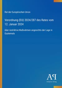 Verordnung (EU) 2024/287 des Rates vom 12. Januar 2024: über restriktive Maßnahmen angesichts der Lage in Guatemala cover