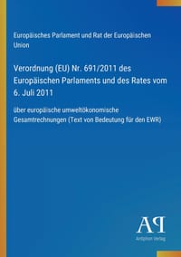 Verordnung (EU) Nr. 691/2011 des Europäischen Parlaments und des Rates vom 6. Juli 2011: über europäische umweltökonomische Gesamtrechnungen (Text von cover
