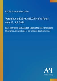 Verordnung (EU) Nr. 833/2014 des Rates vom 31. Juli 2014: über restriktive Maßnahmen angesichts der Handlungen Russlands, die die Lage in der Ukraine cover