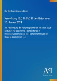 Verordnung (EU) 2024/257 des Rates vom 10. Januar 2024: zur Festsetzung der Fangmöglichkeiten für 2024, 2025 und 2026 für bestimmte Fischbestände in U cover