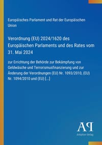 Verordnung (EU) 2024/1620 des Europäischen Parlaments und des Rates vom 31. Mai 2024: zur Errichtung der Behörde zur Bekämpfung von Geldwäsche und Ter cover