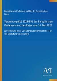 Verordnung (EU) 2023/956 des Europäischen Parlaments und des Rates vom 10. Mai 2023: zur Schaffung eines CO2-Grenzausgleichssystems (Text von Bedeutun cover