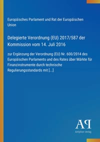 Delegierte Verordnung (EU) 2017/587 der Kommission vom 14. Juli 2016: zur Ergänzung der Verordnung (EU) Nr. 600/2014 des Europäischen Parlaments und d cover
