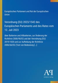 Verordnung (EU) 2023/1542 des Europäischen Parlaments und des Rates vom 12. Juli 2023: über Batterien und Altbatterien, zur Änderung der Richtlinie 20 cover