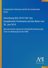 Verordnung (EU) 2019/1021 des Europäischen Parlaments und des Rates vom 20. Juni 2019: über persistente organische Schadstoffe (Neufassung) (Text von cover