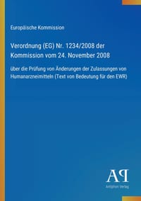 Verordnung (EG) Nr. 1234/2008 der Kommission vom 24. November 2008: über die Prüfung von Änderungen der Zulassungen von Humanarzneimitteln (Text von B cover