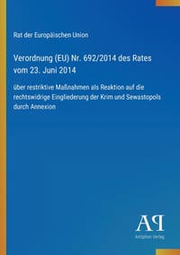 Verordnung (EU) Nr. 692/2014 des Rates vom 23. Juni 2014: über restriktive Maßnahmen als Reaktion auf die rechtswidrige Eingliederung der Krim und Sew cover