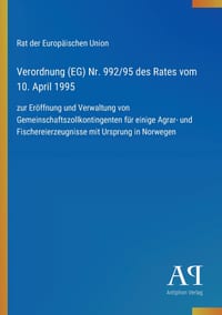 Verordnung (EG) Nr. 992/95 des Rates vom 10. April 1995: zur Eröffnung und Verwaltung von Gemeinschaftszollkontingenten für einige Agrar- und Fischere cover