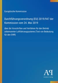 Durchführungsverordnung (EU) 2019/947 der Kommission vom 24. Mai 2019: über die Vorschriften und Verfahren für den Betrieb unbemannter Luftfahrzeugsys cover
