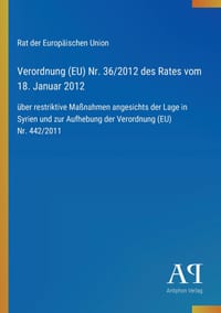 Verordnung (EU) Nr. 36/2012 des Rates vom 18. Januar 2012: über restriktive Maßnahmen angesichts der Lage in Syrien und zur Aufhebung der Verordnung ( cover