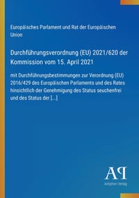 Durchführungsverordnung (EU) 2021/620 der Kommission vom 15. April 2021: mit Durchführungsbestimmungen zur Verordnung (EU) 2016/429 des Europäischen P cover