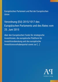 Verordnung (EU) 2015/1017 des Europäischen Parlaments und des Rates vom 25. Juni 2015: über den Europäischen Fonds für strategische Investitionen, die cover