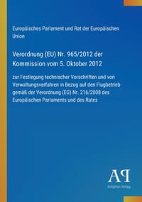 Verordnung (EU) Nr. 965/2012 der Kommission vom 5. Oktober 2012: zur Festlegung technischer Vorschriften und von Verwaltungsverfahren in Bezug auf den cover