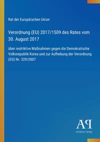 Verordnung (EU) 2017/1509 des Rates vom 30. August 2017: über restriktive Maßnahmen gegen die Demokratische Volksrepublik Korea und zur Aufhebung der cover