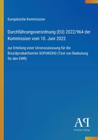 Durchführungsverordnung (EU) 2022/964 der Kommission vom 10. Juni 2022: zur Erteilung einer Unionszulassung für die Biozidproduktfamilie SOPUROXID (Te cover
