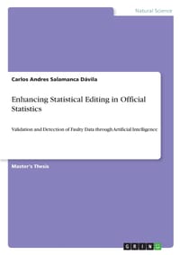 Enhancing Statistical Editing in Official Statistics: Validation and Detection of Faulty Data through Artificial Intelligence cover