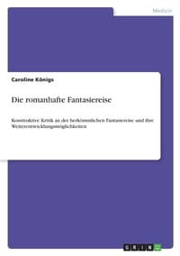 Die romanhafte Fantasiereise: Konstruktive Kritik an der herkömmlichen Fantasiereise und ihre Weiterentwicklungsmöglichkeiten cover