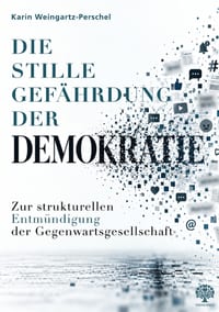 Die stille Gefährdung der Demokratie: Zur strukturellen Entmündigung der Gegenwartsgesellschaft cover