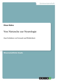 Von Nietzsche zur Neurologie: Zum Verhältnis von Vernunft und Wirklichkeit cover